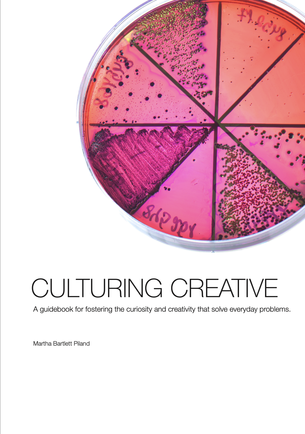 Culturing Creative book by Martha Bartlett Piland features a brightly colored Petri dish with cultures growing